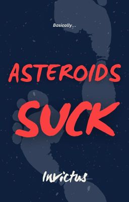 Asteroids Suck