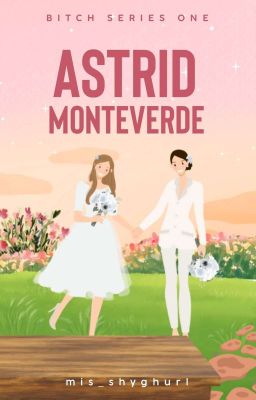 Astrid Monteverde (Bitch Series #1) ✔