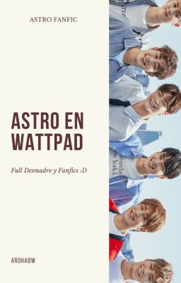 ASTRO EN WATTPAD!!!