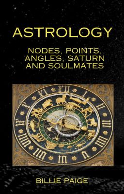 Astrology: Nodes, Points, Angles, Saturn and Soulmates