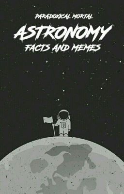 ASTRONOMY FACTS AND MEMES