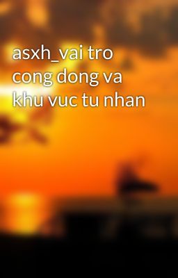 asxh_vai tro cong dong va khu vuc tu nhan