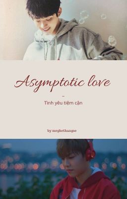 Asymptotic love ~ Tình yêu tiệm cận