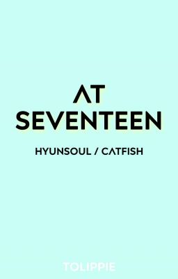 At Seventeen | hyunsoul/catfish (LOONA)