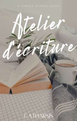 Atelier d'écriture || Exercices