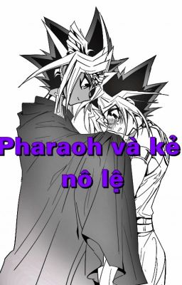 (AtemYugi fic dịch) Pharaoh và kẻ nô lệ