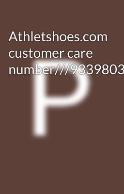 Athletshoes.com customer care number///9339803022//8276965869///