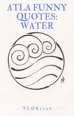 ATLA Funny Quotes {Water}