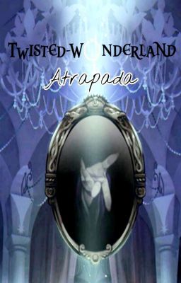 Atrapada (Twisted Wonderland)