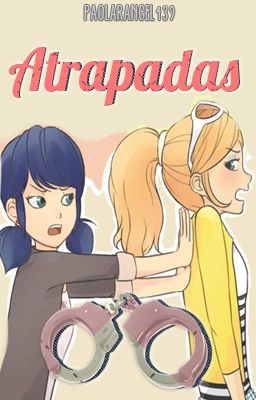 Atrapadas [Miraculous Ladybug Oneshot]