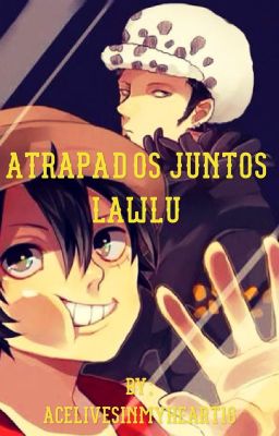 Atrapados juntos (lawlu) one-shot