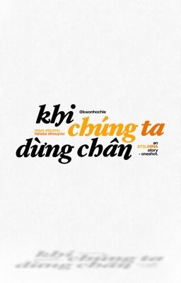 //atsuhina - khi chúng ta dừng chân