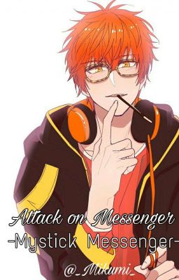 Attack on Messenger - Mystick Messenger-