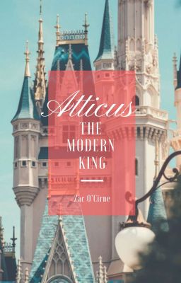 Atticus: The Modern King (on-hold)