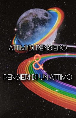 ATTIMI DI PENSIERO & PENSIERI DI UN ATTIMO