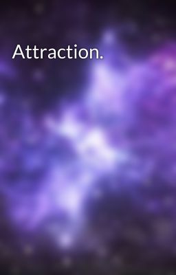 Attraction. 