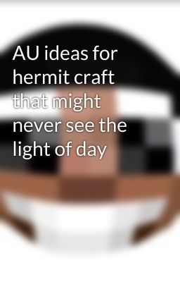 AU ideas for hermit craft that might never see the light of day