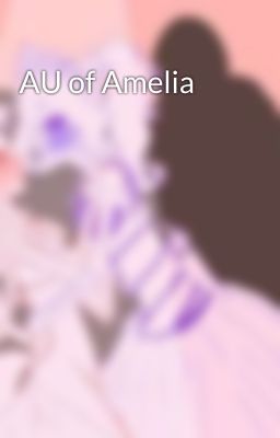 AU of Amelia