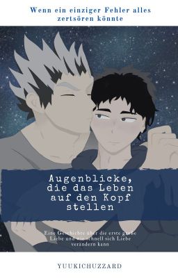 *•Augenblicke, die das Leben auf den Kopf stellen•*[BokuAka]