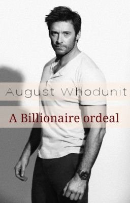 August Whodunit : A Billionaire  Ordeal