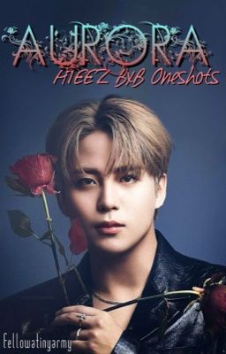 Aurora (ATEEZ BxB Oneshots) - Best of Precious