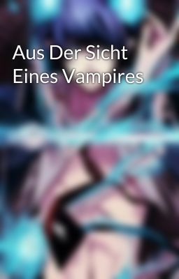 Aus Der Sicht Eines Vampires