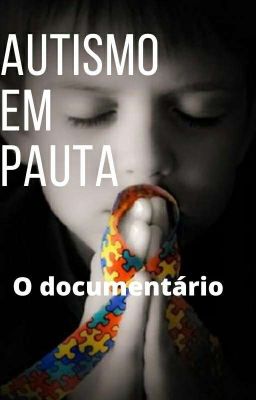 autismo em pauta-O Documentário