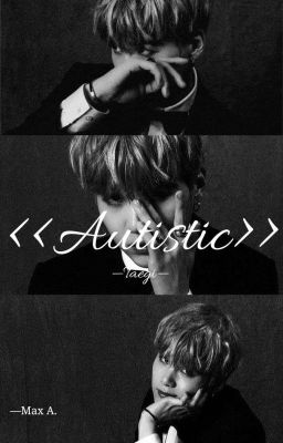 Autistic── Taegi [HIATUS]