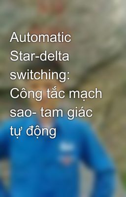 Automatic Star-delta switching: Công tắc mạch sao- tam giác tự động