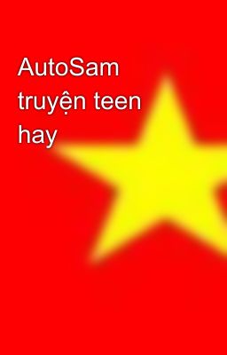 AutoSam truyện teen hay