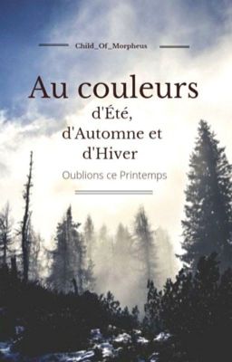 Aux couleurs d'Eté, d'Automne et d'Hiver; oublions ce printemps.