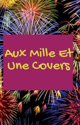 Aux Mille Et Une Covers  { Commandes ouvertes }