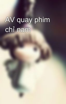 AV quay phim chỉ nam 