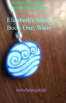 Avatar The Last Airbender fanfic- Elizabeth's Journey- Book One; Water