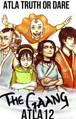 Avatar the Last Airbender Truth or Dare (COMPLETED)