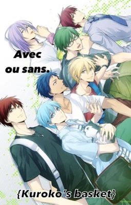 Avec ou sans. { Kuroko's basket } Réécriture.