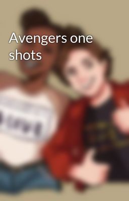 Avengers one shots