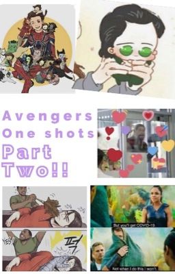 Avengers One Shots Part Two!