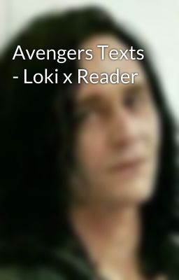 Avengers Texts - Loki x Reader