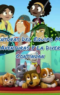 Aventuras Del Equipo Mily: Las Aventuras Y Diversión Continúan