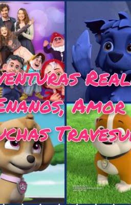 Aventuras Reales, Enanos, Amor Y Muchas Travesuras