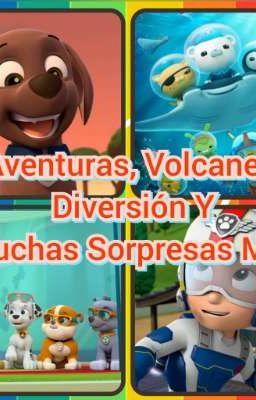 Aventuras, Volcanes, Diversión Y Muchas Sorpresas Más