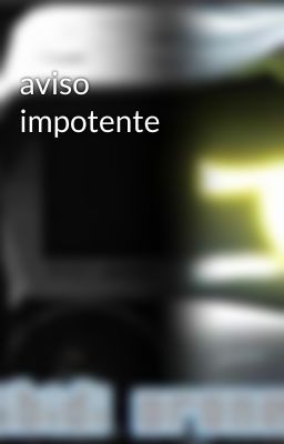 aviso impotente 