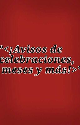 °<¡Avisos de Celebraciones, Meses y más!>°