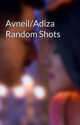 Avneil/Adiza Random Shots