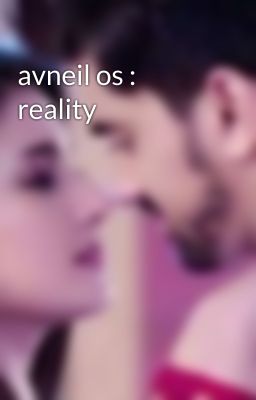 avneil os : reality