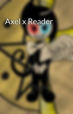 Axel x Reader