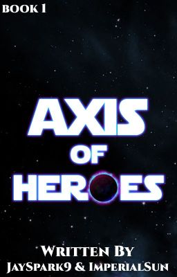 Axis Of Heroes [Book One]