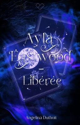 AYLA EASTWOOD | Libérée [Bientôt]