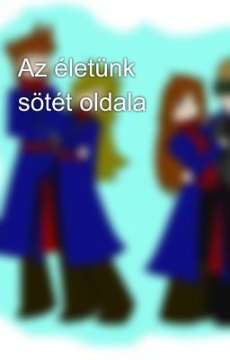 Az életünk sötét oldala